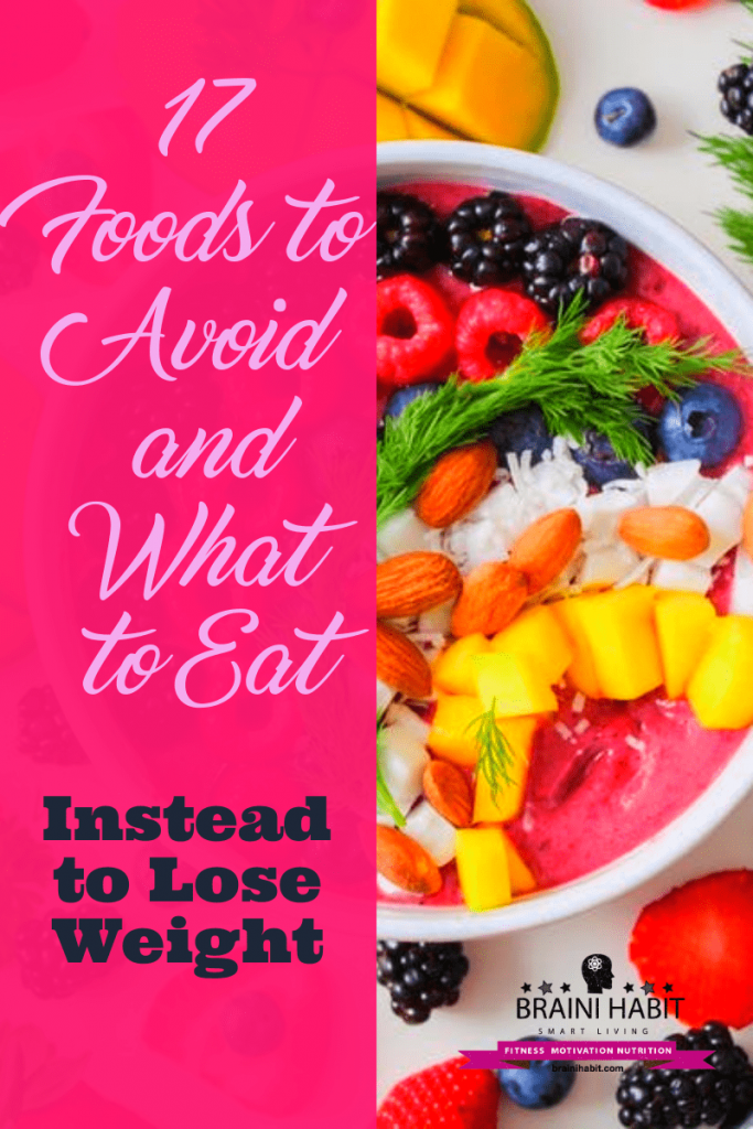 17 Foods to Avoid and What to Eat Instead to Lose Weight