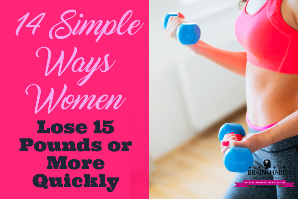 14 Simple Ways Women Lose 15 Pounds or More Quickly