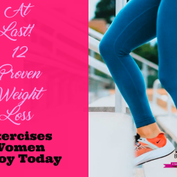 At Last!12 Proven Weight Loss Exercises Women Enjoy Today