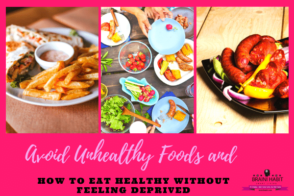 Avoid Unhealthy Foods and How to Eat Healthy Without Feeling Deprived #habit guides, #motivation #lose weight, #weight loss for women, #weight loss journey