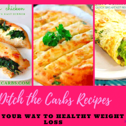 Ditch the Carbs Recipes Eat Your Way to Healthy Weight Loss #ditch the carb recipes, #easy low carb meal, #low carb diet, #low carb recipes, #recipe ideas, #weight loss meals