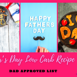 Father’s Day Low Carb Recipe Ideas Dad Approved List #Father's Day low carb recipe, #easy low carb meal, #low carb diet, #low carb recipes, #meal ideas