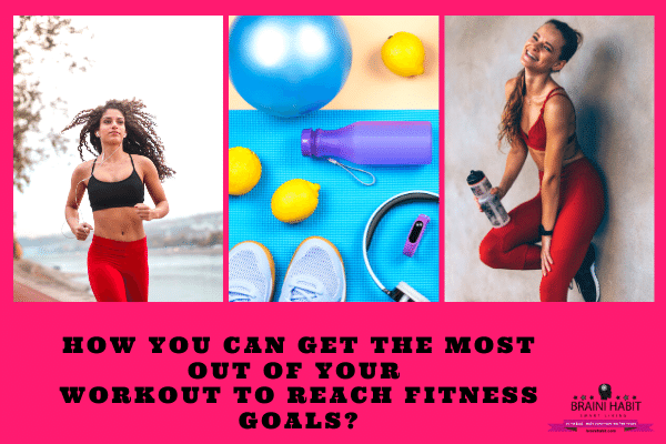 How you can get the most out of your workout to reach fitness goals #habit guides, #motivation, #lose weight, #weight loss for women, #weight loss journey