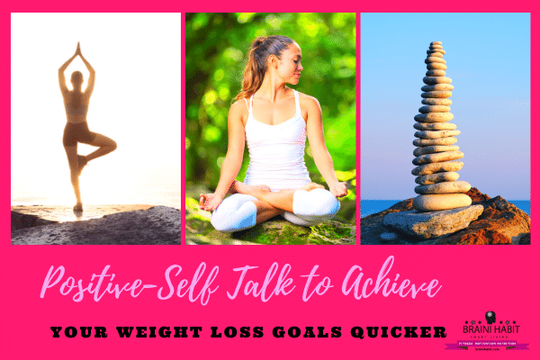 Positive-Self Talk to Achieve Your Weight Loss Goals Quicker