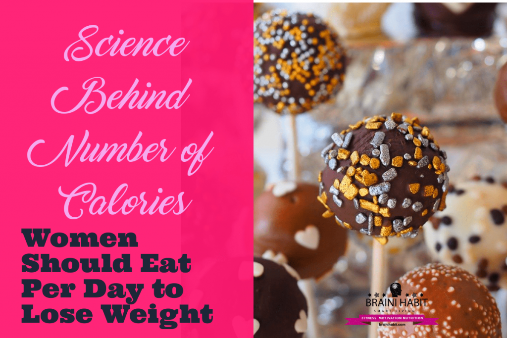 Science Behind Number of Calories Women Should Eat Per Day to Lose Weight In this article, we will explain thoroughly what exactly calories are and what is the number we need to lose weight.