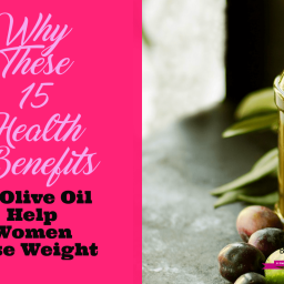 Why These 15 Health Benefits of Olive Oil Help Women Lose Weight